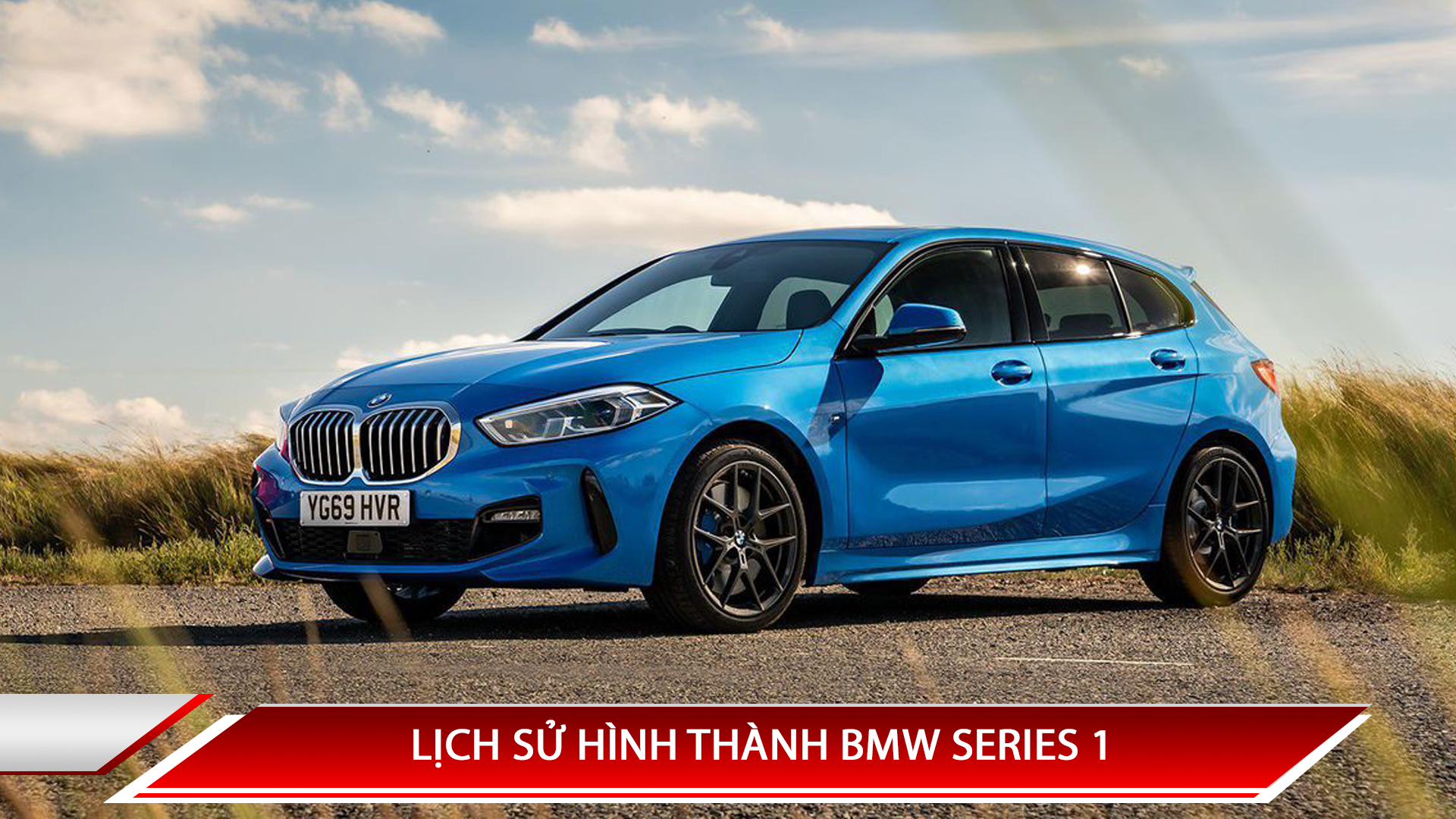 LỊCH SỬ HÌNH THÀNH BMW SERIES 1 - CÁC ĐỜI XE BMW SERIES 1 TRÊN THẾ GIỚI VÀ VIỆT NAM